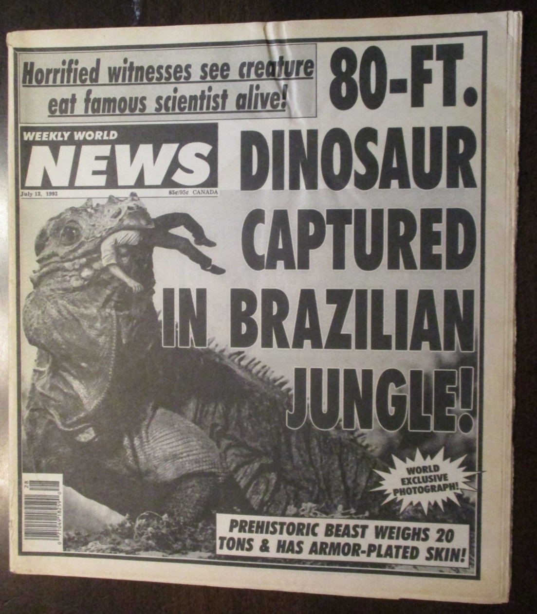 WEEKLY WORLD NEWS MAGAZINE JULY 1993 80 FT DINOSAUR CAPTURED IN BRAZILIAN JUNGLE