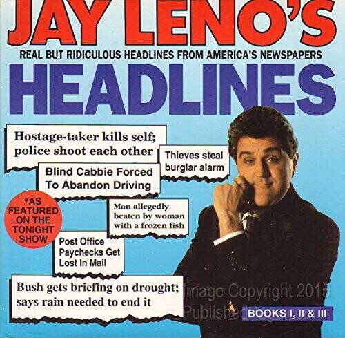 Jay Leno’s Headlines: Real but Ridiculous Headlines from America’s Newspa – GOOD