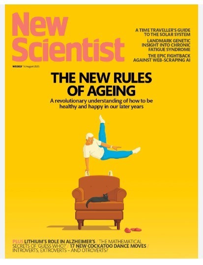 New Scientist Weekly Magazine Issue 3556 August 2025/ THE NEW RULES OF AGEING
