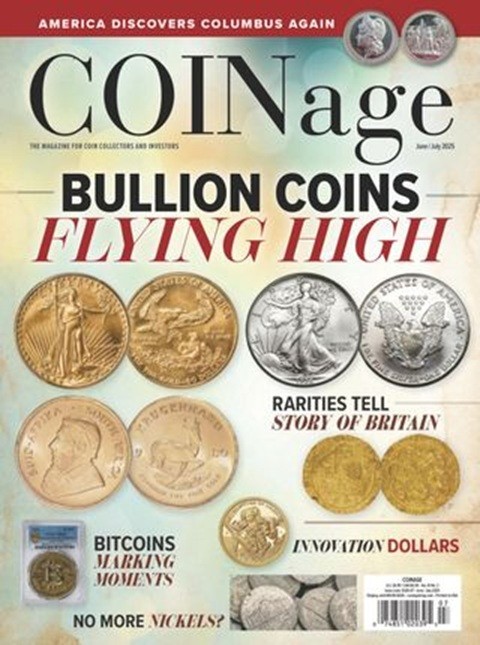 COINAGE MAGAZINE | JUNE/JULY 2025 | BULLION COINS FLYING HIGH | BITCOINS
